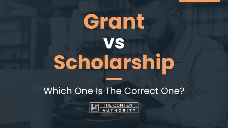 Grant Vs Scholarship: Which One Is The Correct One?