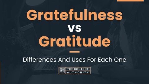 Gratefulness Vs Gratitude: Differences And Uses For Each One