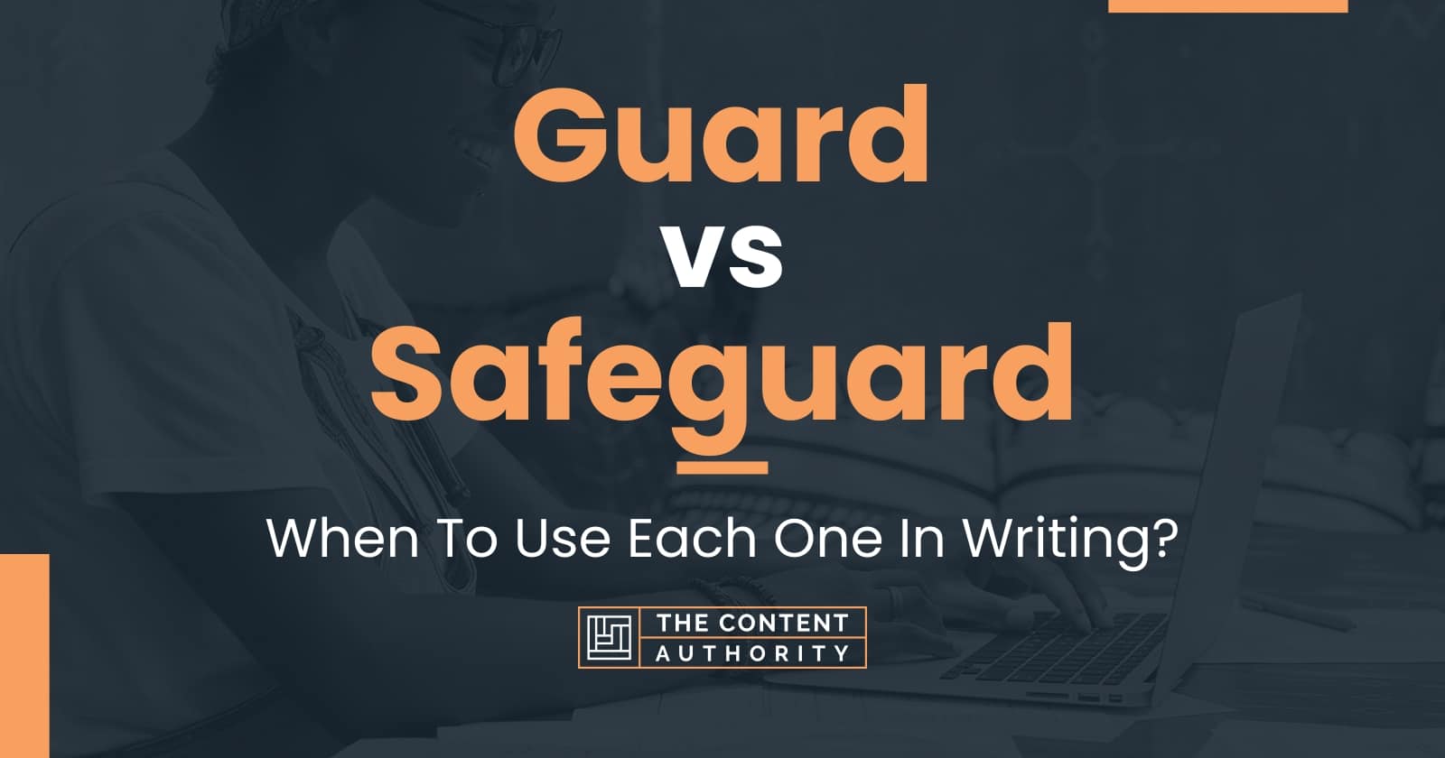 Guard vs Safeguard When To Use Each One In Writing?