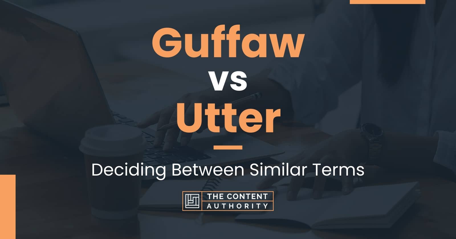 Guffaw vs Utter: Deciding Between Similar Terms