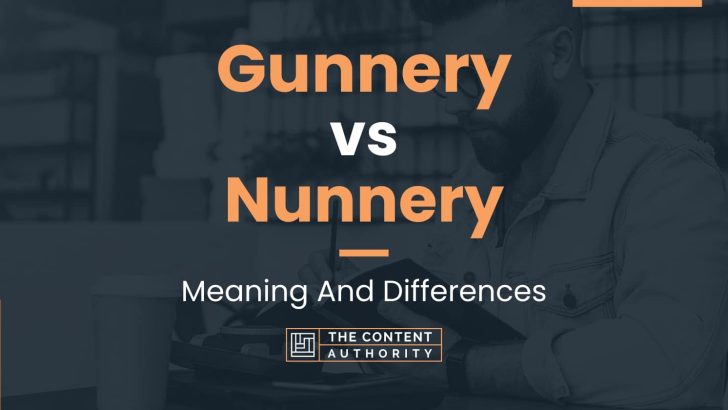 Gunnery vs Nunnery: Meaning And Differences