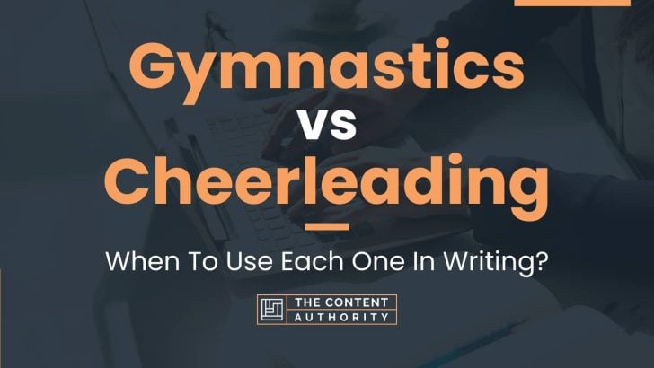 Gymnastics vs Cheerleading: When To Use Each One In Writing?
