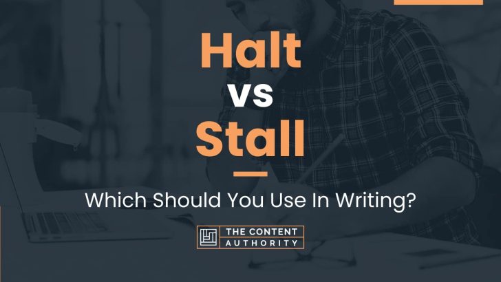 Halt vs Stall: Which Should You Use In Writing?