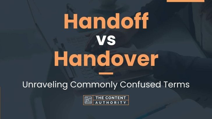 Handoff vs Handover: Unraveling Commonly Confused Terms