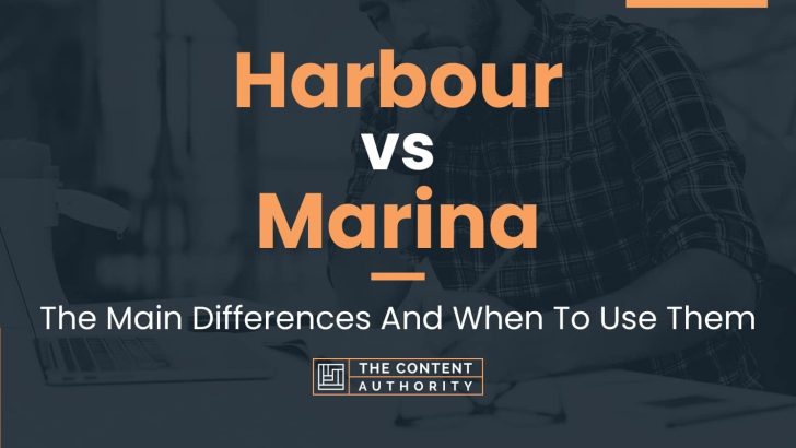 Harbour vs Marina: The Main Differences And When To Use Them