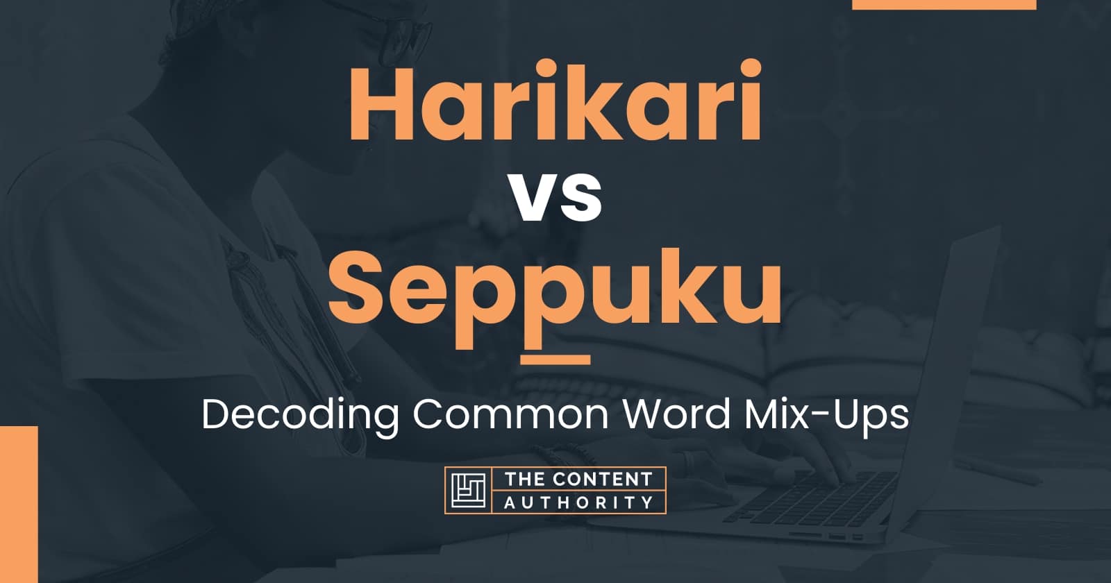 Harikari Vs Seppuku Decoding Common Word Mix Ups   Harikari Vs Seppuku 