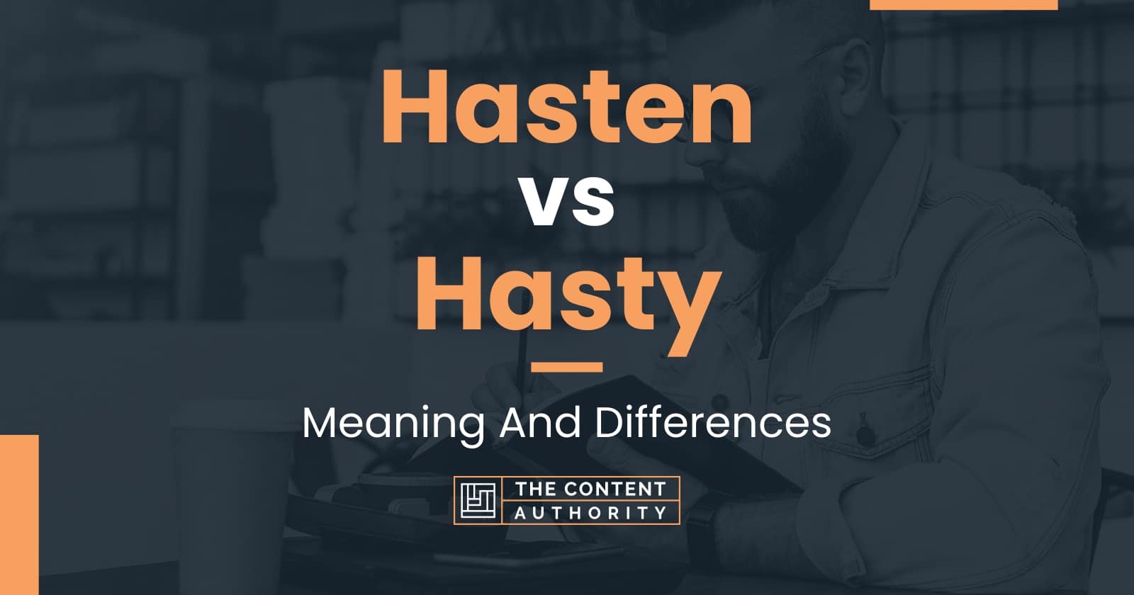 hasten-vs-hasty-meaning-and-differences