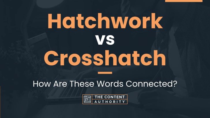 Hatchwork vs Crosshatch: How Are These Words Connected?