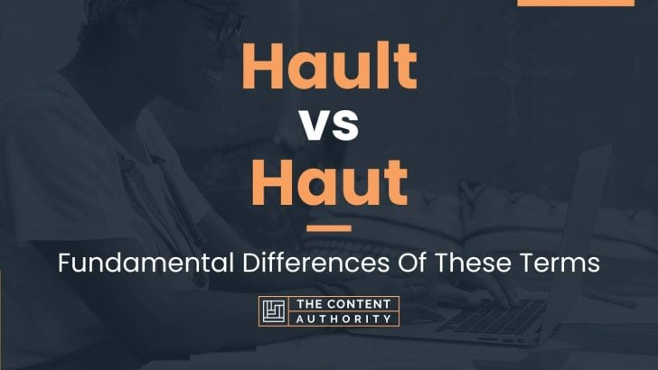 Hault vs Haut: Fundamental Differences Of These Terms