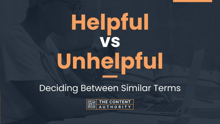 Helpful vs Unhelpful: Deciding Between Similar Terms