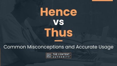 Hence vs Thus: Common Misconceptions and Accurate Usage