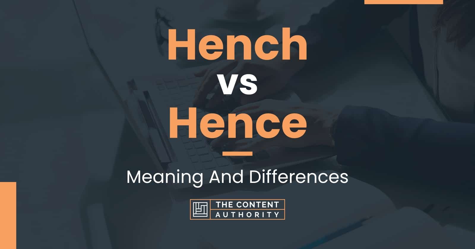 Hench vs Hence: Meaning And Differences