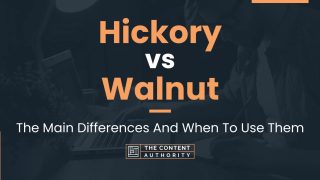 Hickory vs Walnut: The Main Differences And When To Use Them