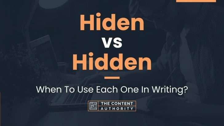 Hiden vs Hidden: When To Use Each One In Writing?