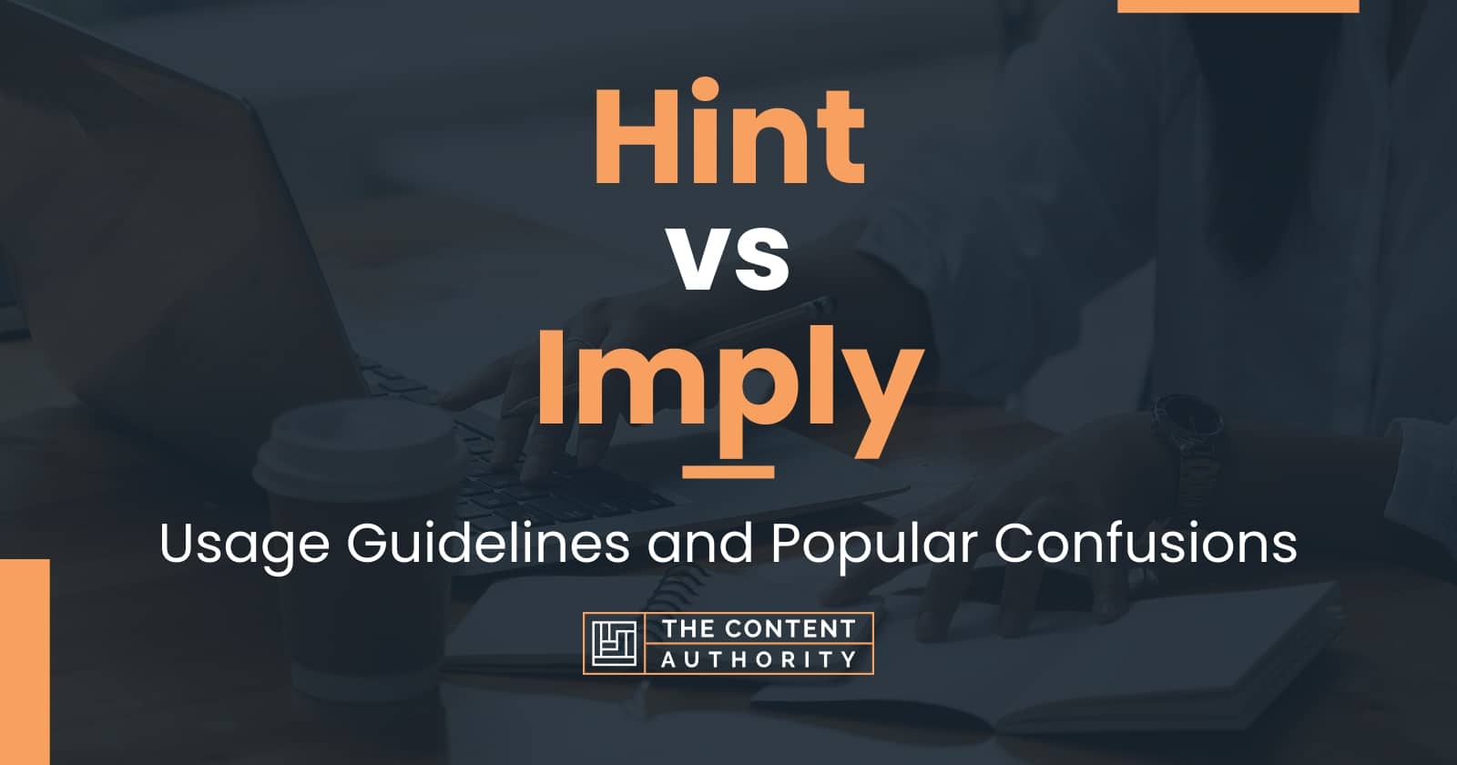 Hint vs Imply: Usage Guidelines and Popular Confusions