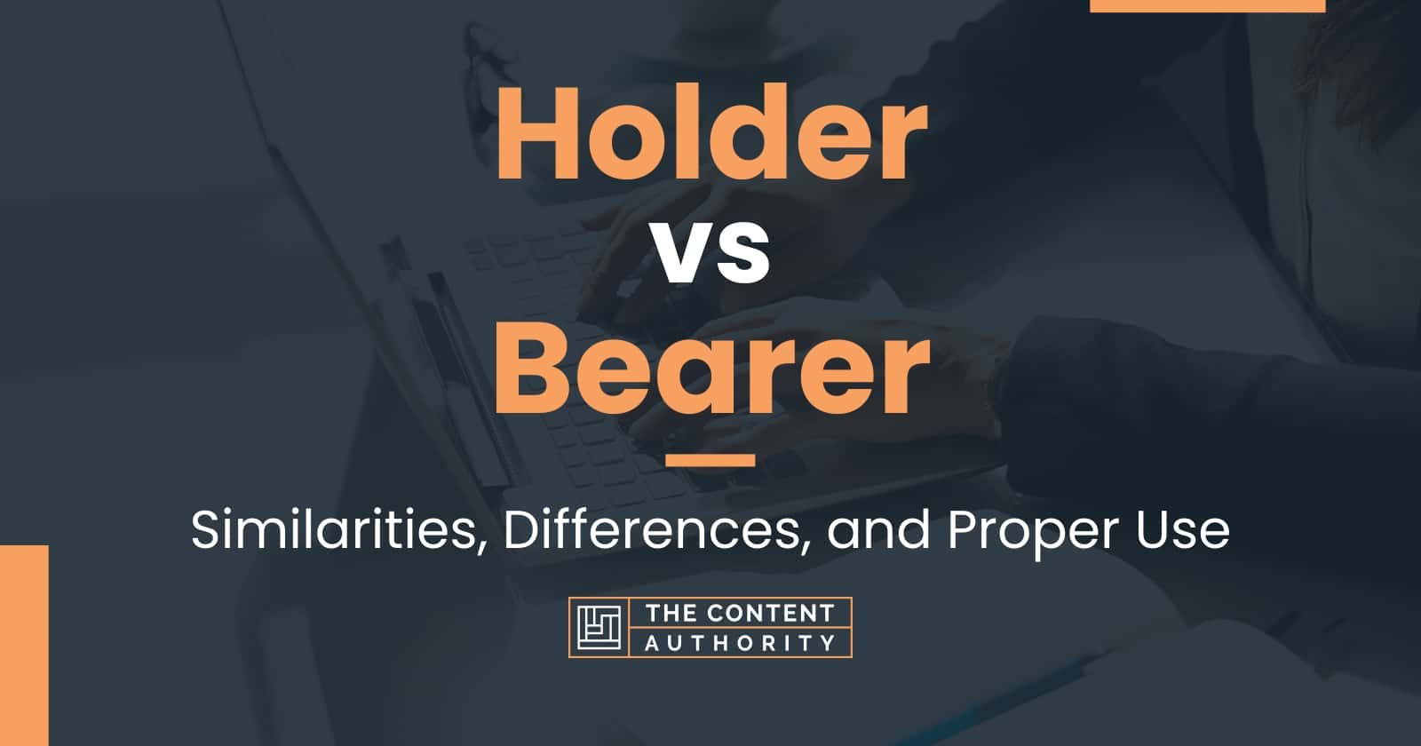 Holder vs Bearer: Similarities, Differences, and Proper Use