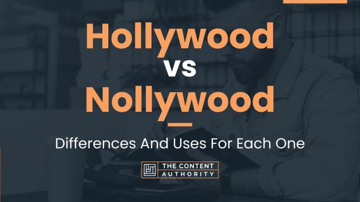 Hollywood vs Nollywood: Differences And Uses For Each One