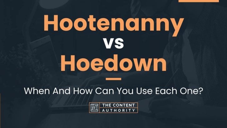 Hootenanny vs Hoedown: When And How Can You Use Each One?