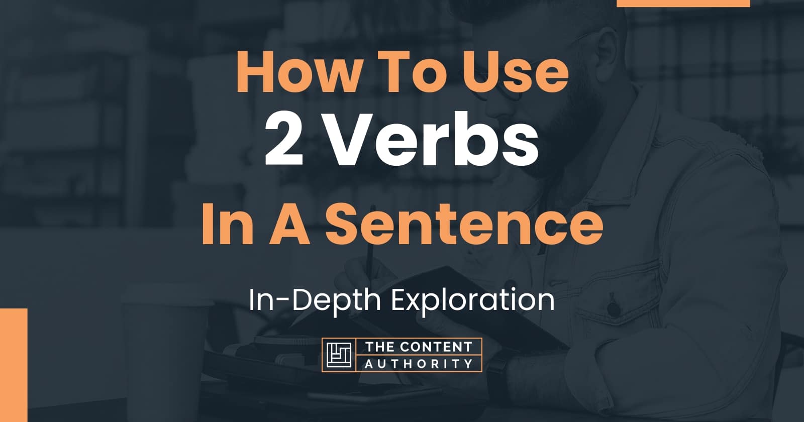 how-to-use-2-verbs-in-a-sentence-in-depth-exploration