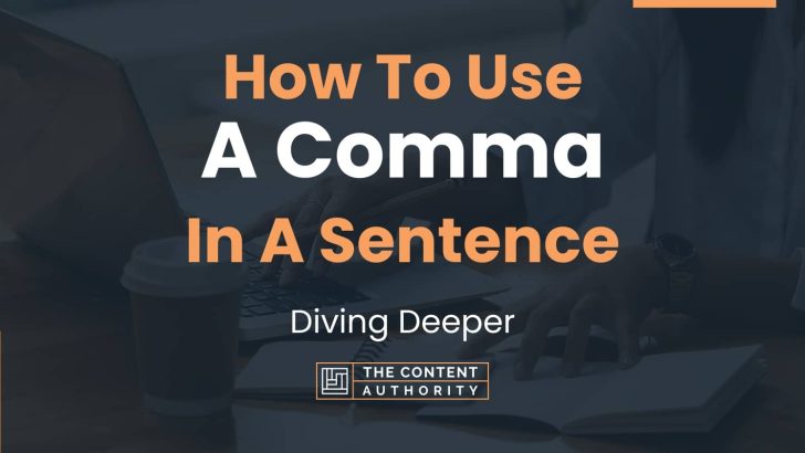 how-to-use-a-comma-in-a-sentence-diving-deeper