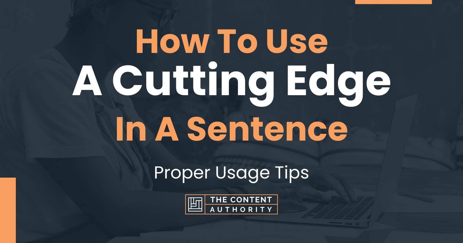 how-to-use-a-cutting-edge-in-a-sentence-proper-usage-tips