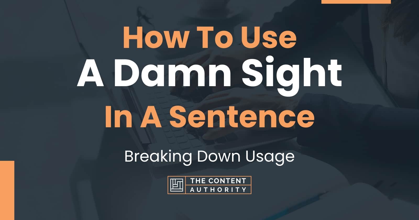 how-to-use-a-damn-sight-in-a-sentence-breaking-down-usage