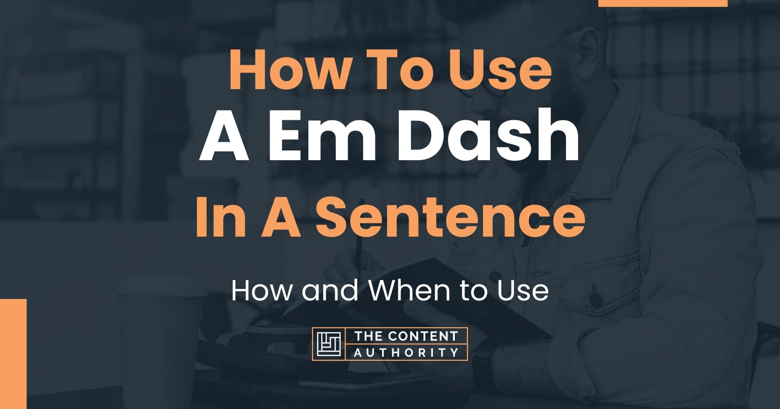 how-to-use-a-em-dash-in-a-sentence-how-and-when-to-use