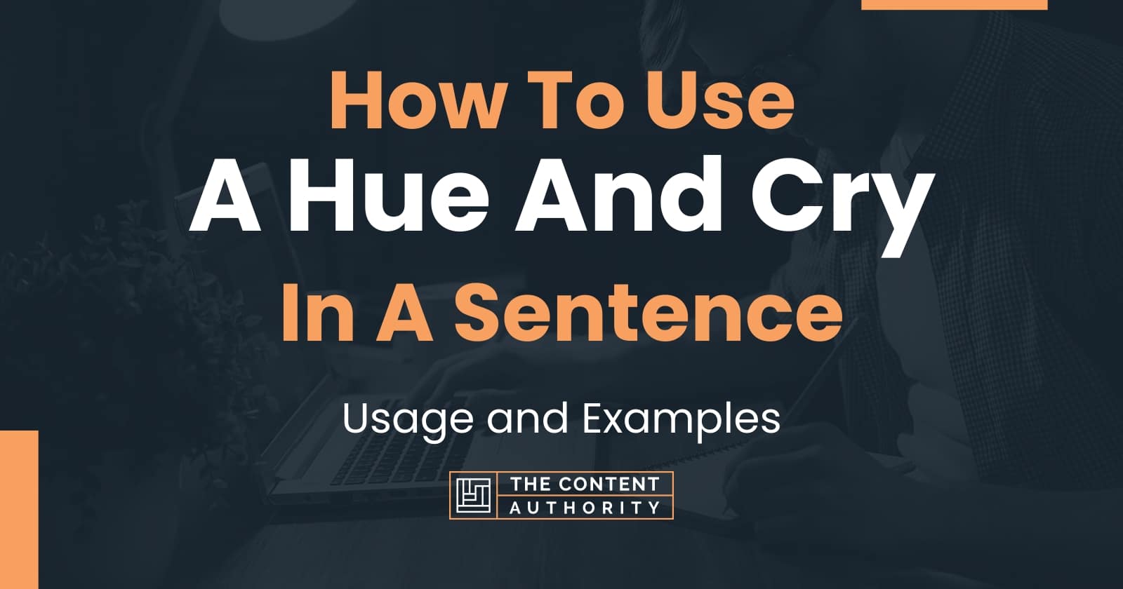 how-to-use-a-hue-and-cry-in-a-sentence-usage-and-examples