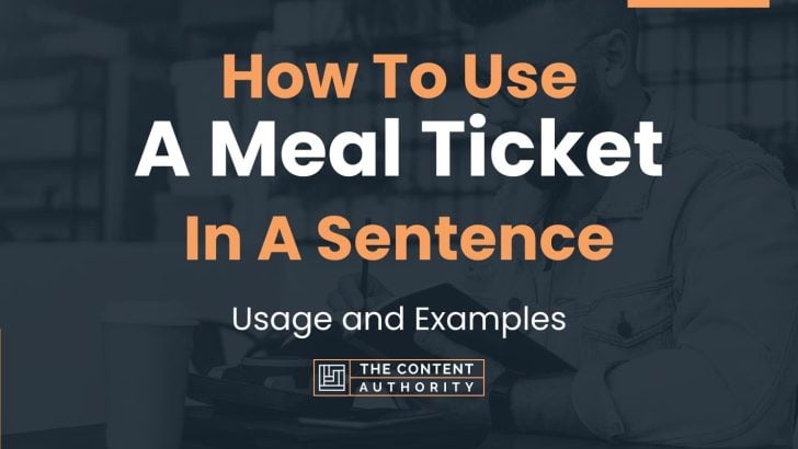 how-to-use-a-meal-ticket-in-a-sentence-usage-and-examples