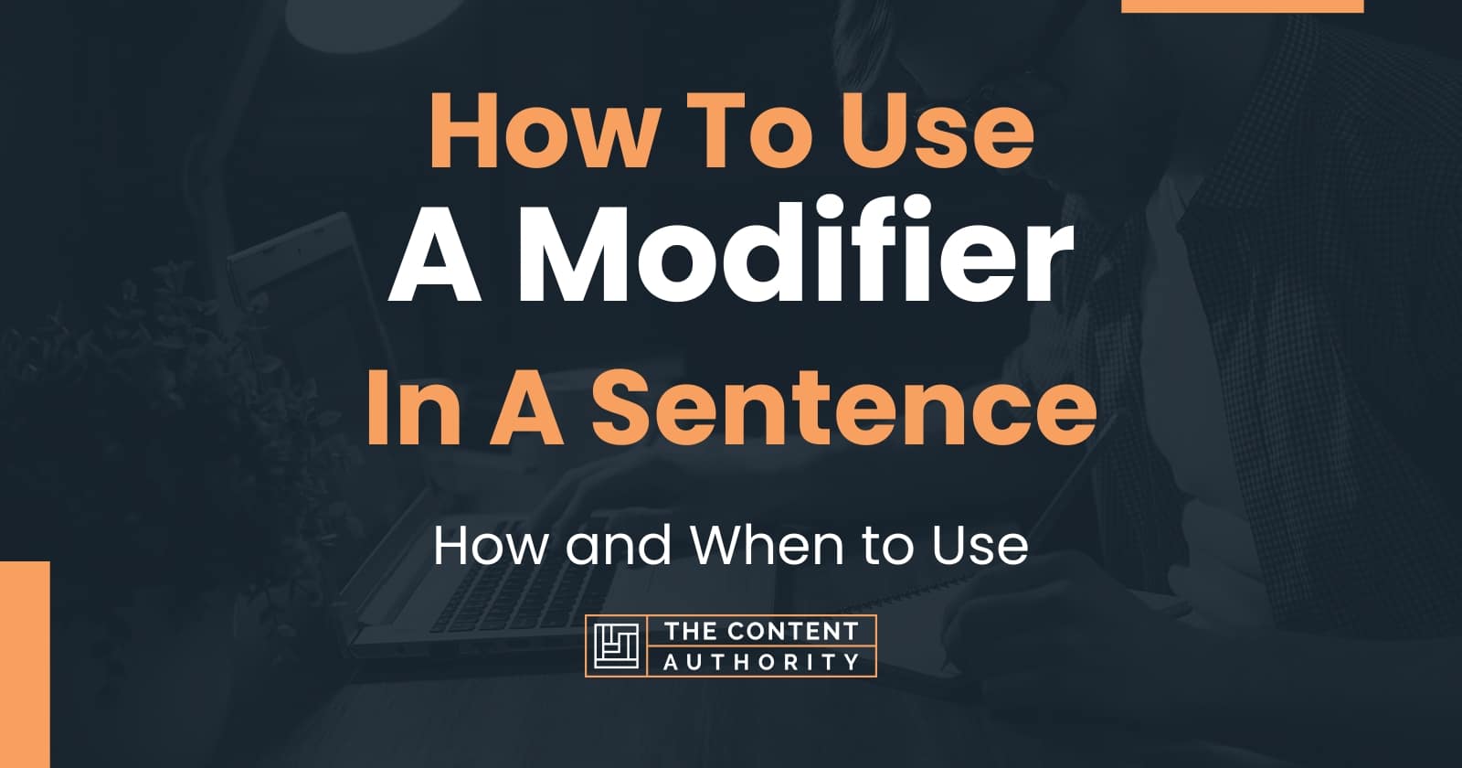 How To Use A Modifier In A Sentence How And When To Use 