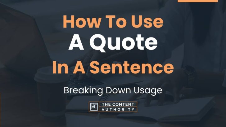 how-to-use-a-quote-in-a-sentence-breaking-down-usage