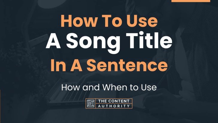 how-to-use-a-song-title-in-a-sentence-how-and-when-to-use