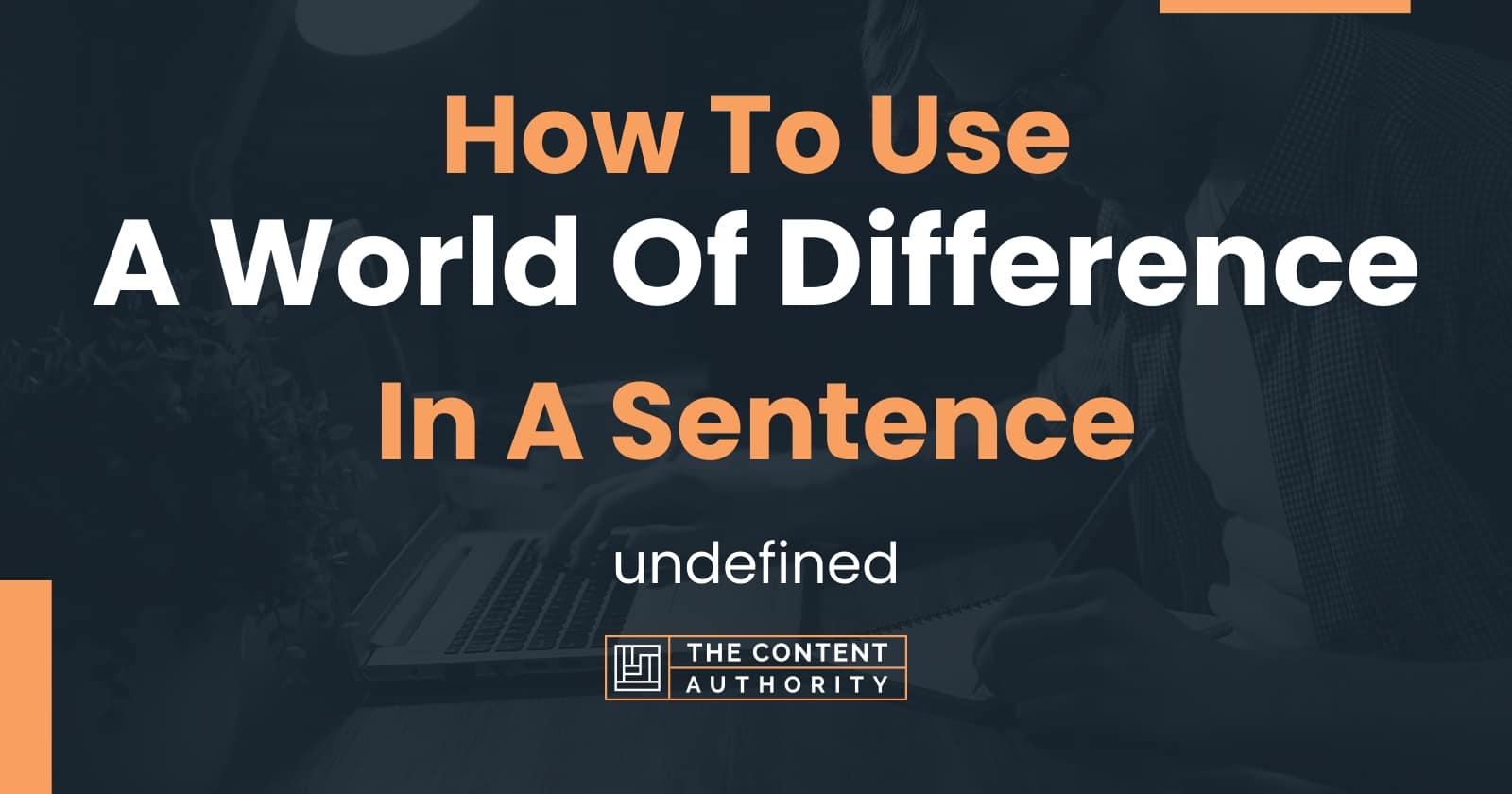 how-to-use-a-world-of-difference-in-a-sentence-undefined