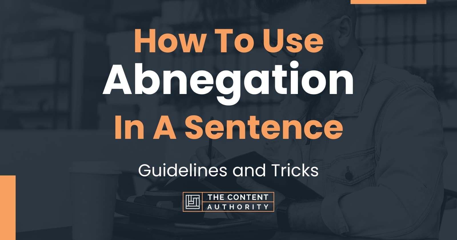 how-to-use-abnegation-in-a-sentence-guidelines-and-tricks