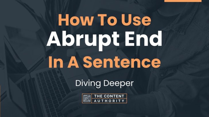 how-to-use-abrupt-end-in-a-sentence-diving-deeper