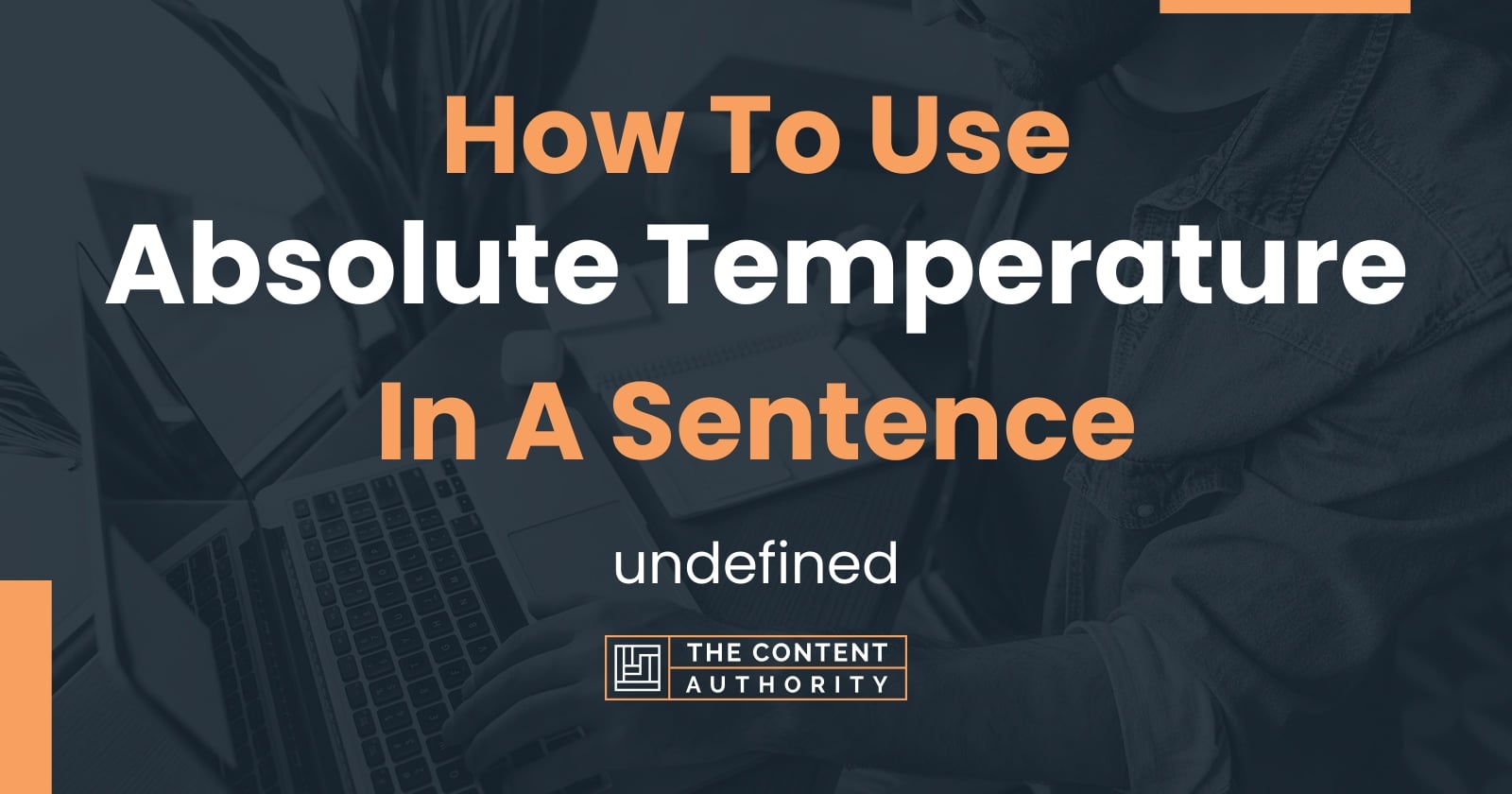 How To Use "Absolute Temperature" In A Sentence undefined