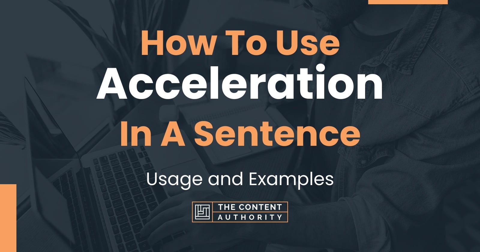 How To Use "Acceleration" In A Sentence Usage and Examples