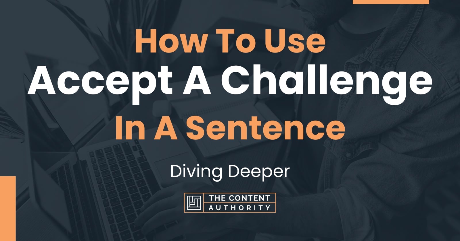 how-to-use-accept-a-challenge-in-a-sentence-diving-deeper