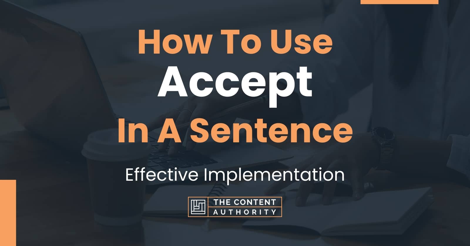 How To Use Accept In A Sentence Effective Implementation