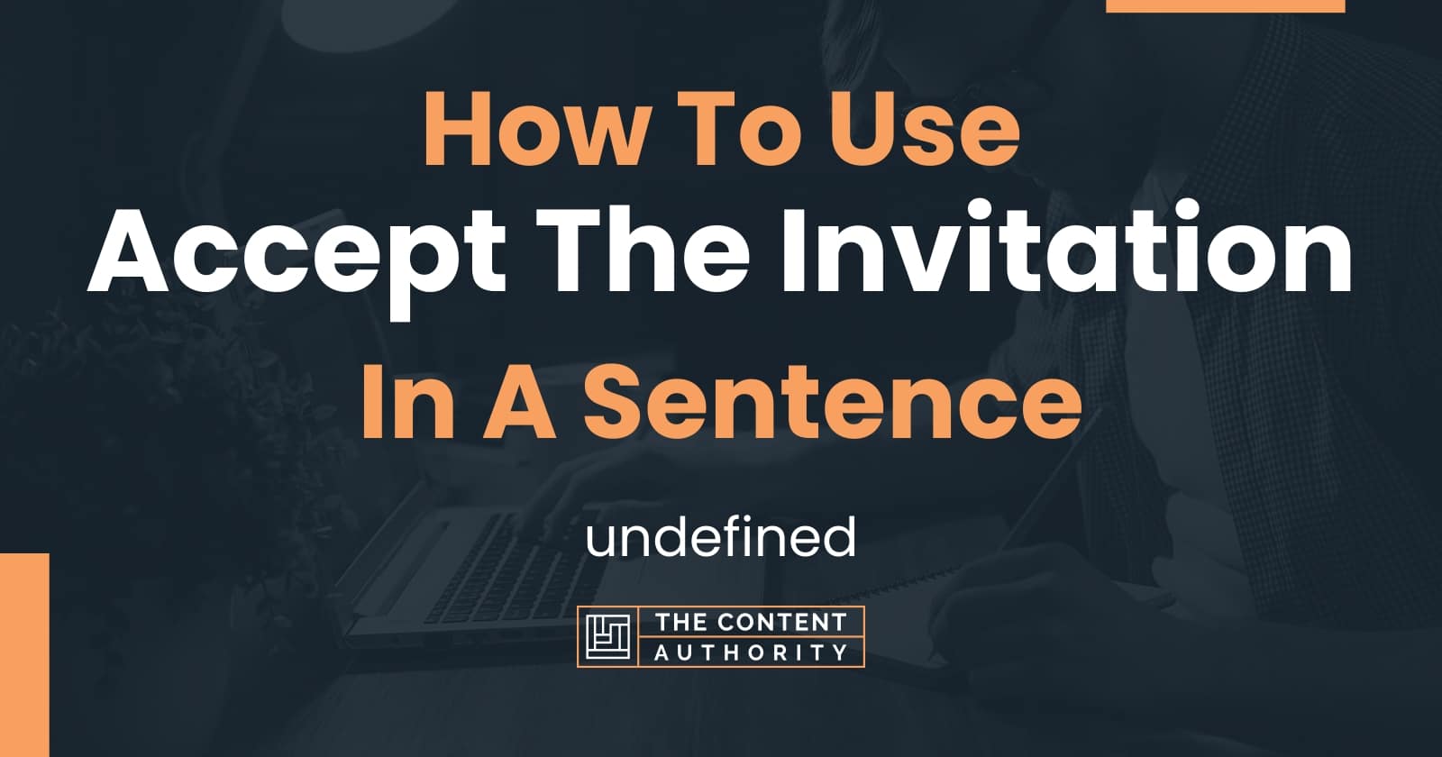 How To Use "Accept The Invitation" In A Sentence undefined