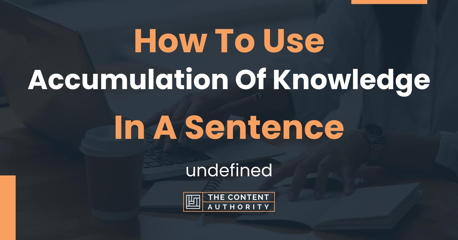 how-to-use-accumulation-of-knowledge-in-a-sentence-undefined