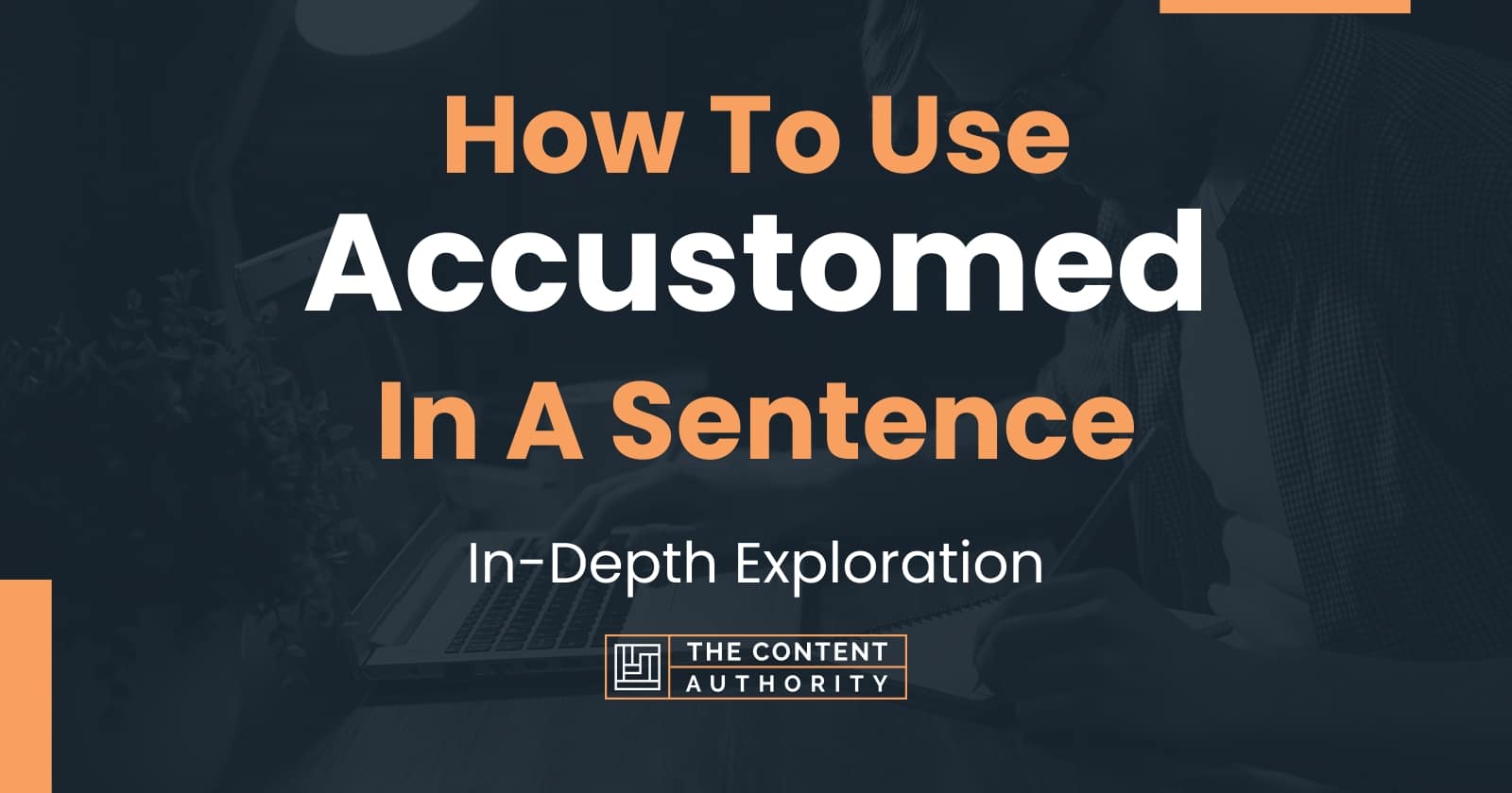 how-to-use-accustomed-in-a-sentence-in-depth-exploration