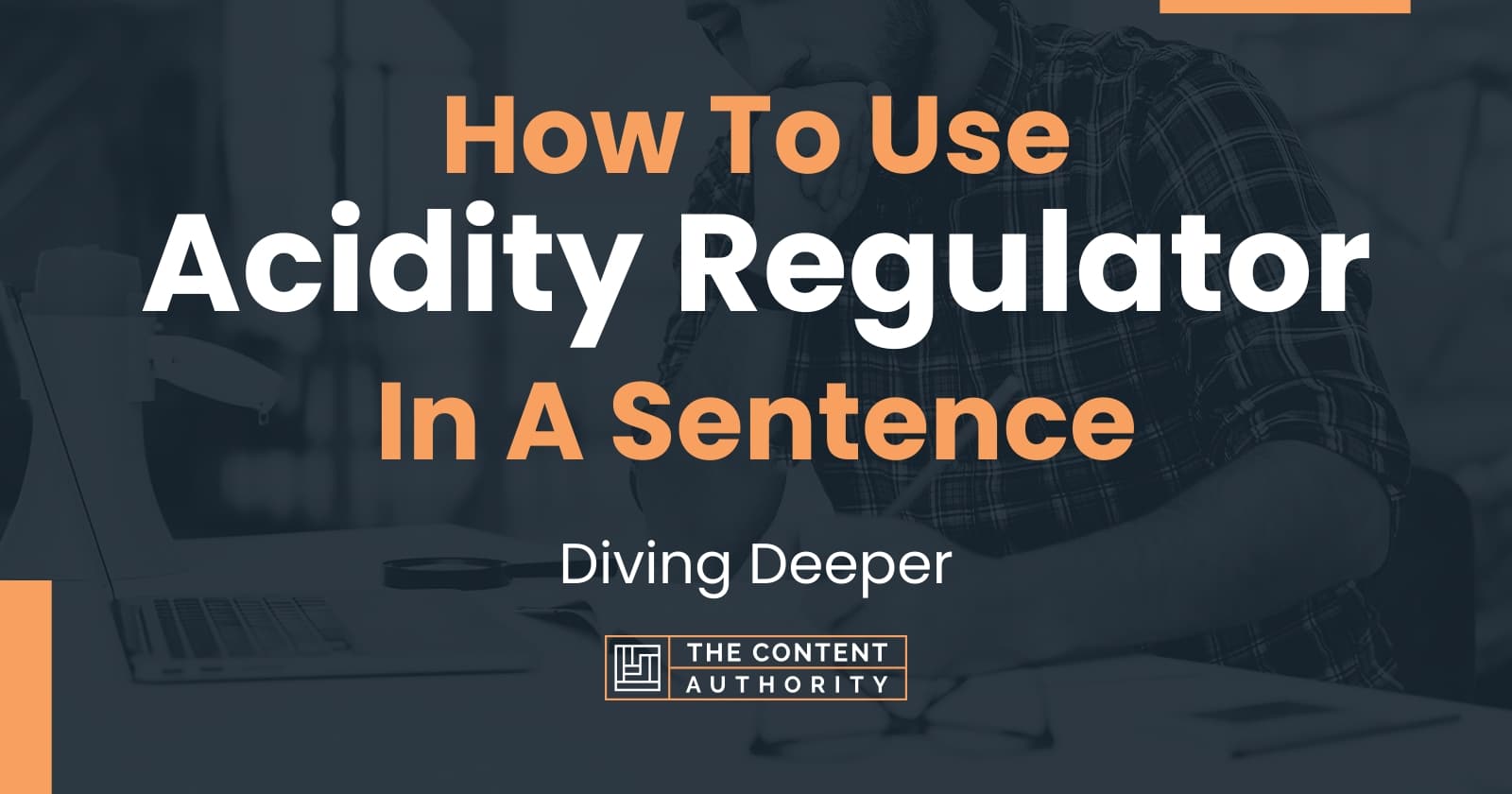 How To Use "Acidity Regulator" In A Sentence Diving Deeper