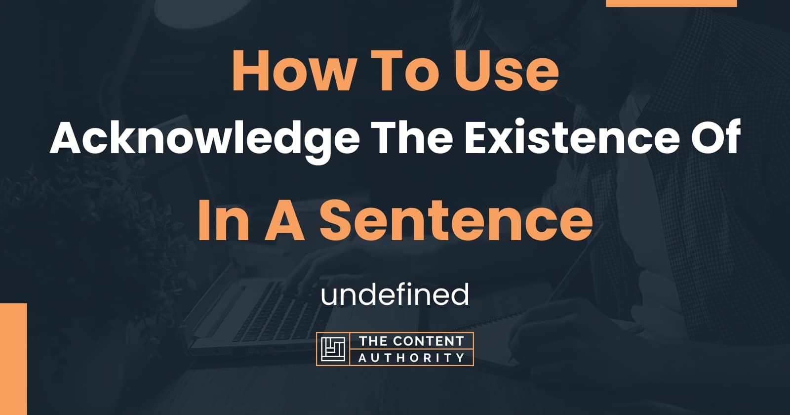 how-to-use-acknowledge-the-existence-of-in-a-sentence-undefined