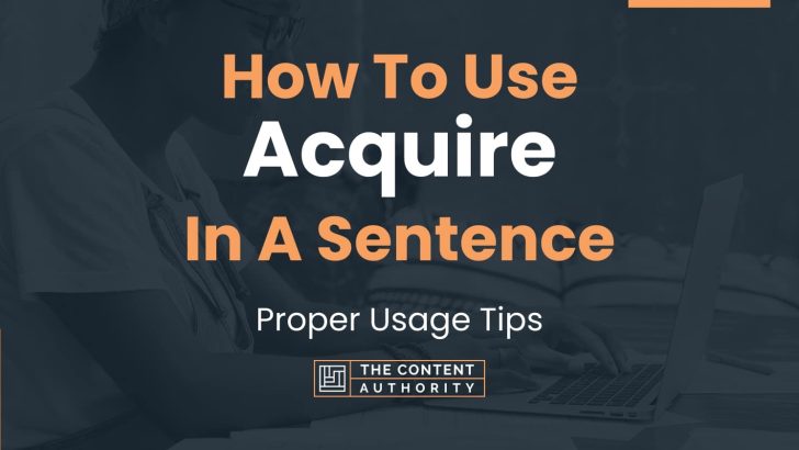 how-to-use-acquire-in-a-sentence-proper-usage-tips