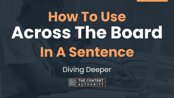 How To Use “Across The Board” In A Sentence: Diving Deeper