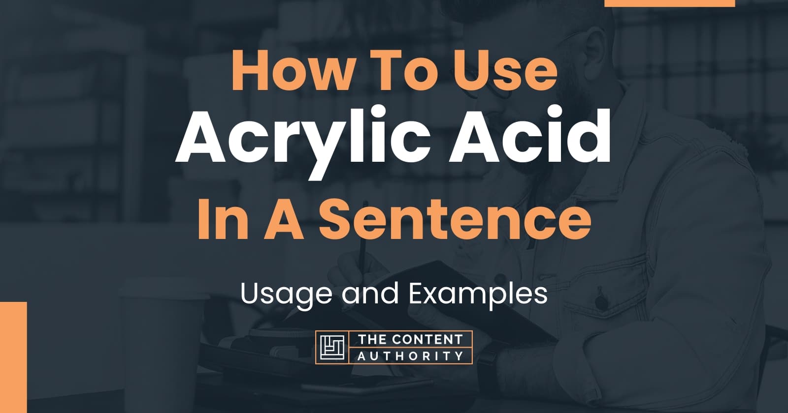 How To Use Acrylic Acid In A Sentence Usage And Examples