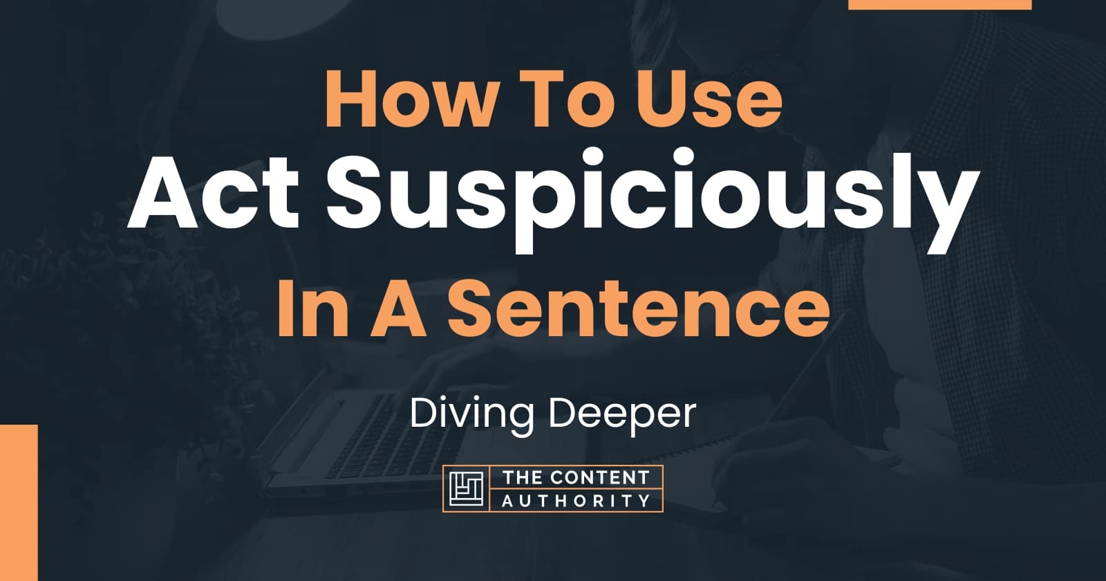 how-to-use-act-suspiciously-in-a-sentence-diving-deeper