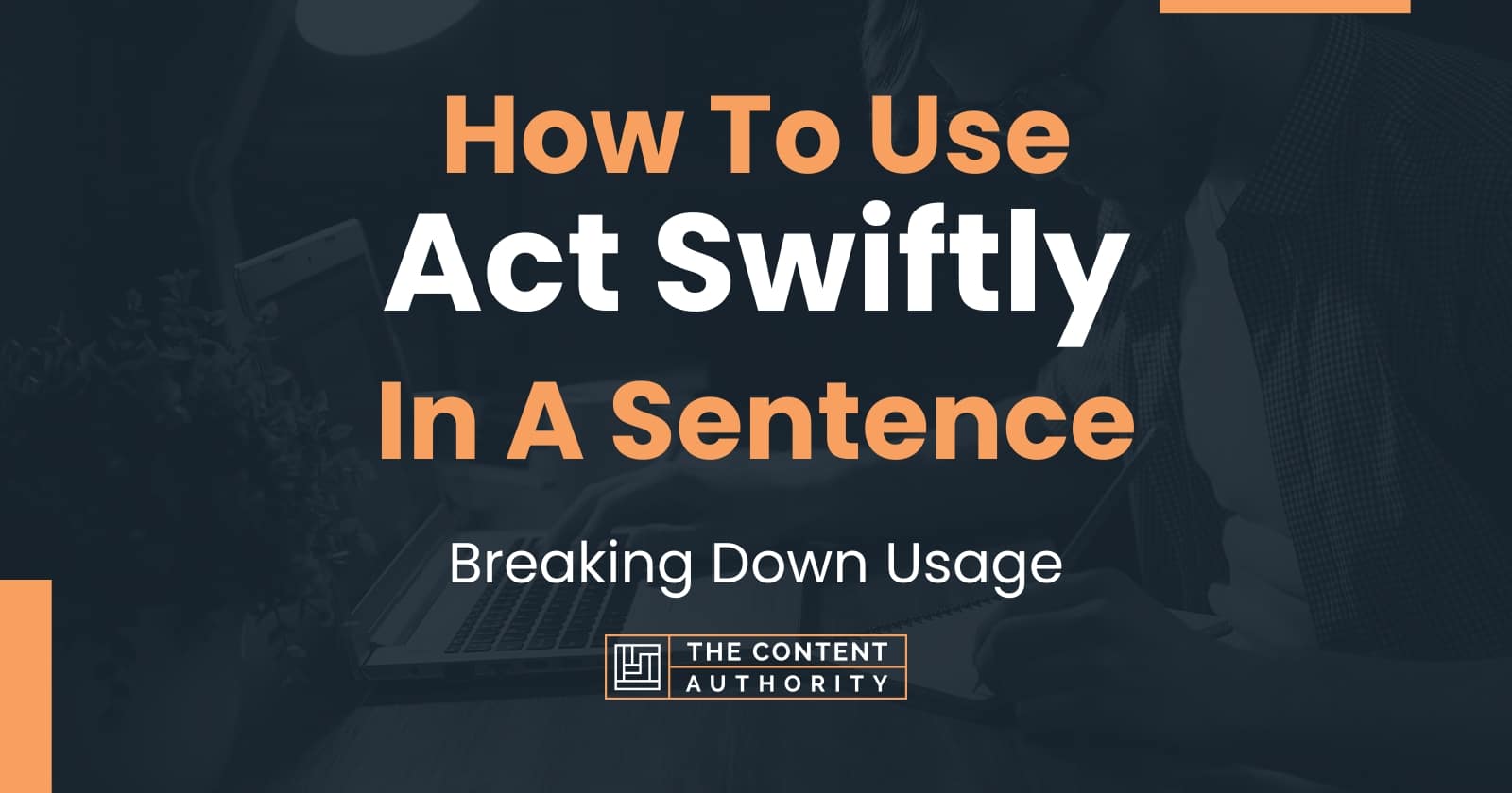 how-to-use-act-swiftly-in-a-sentence-breaking-down-usage