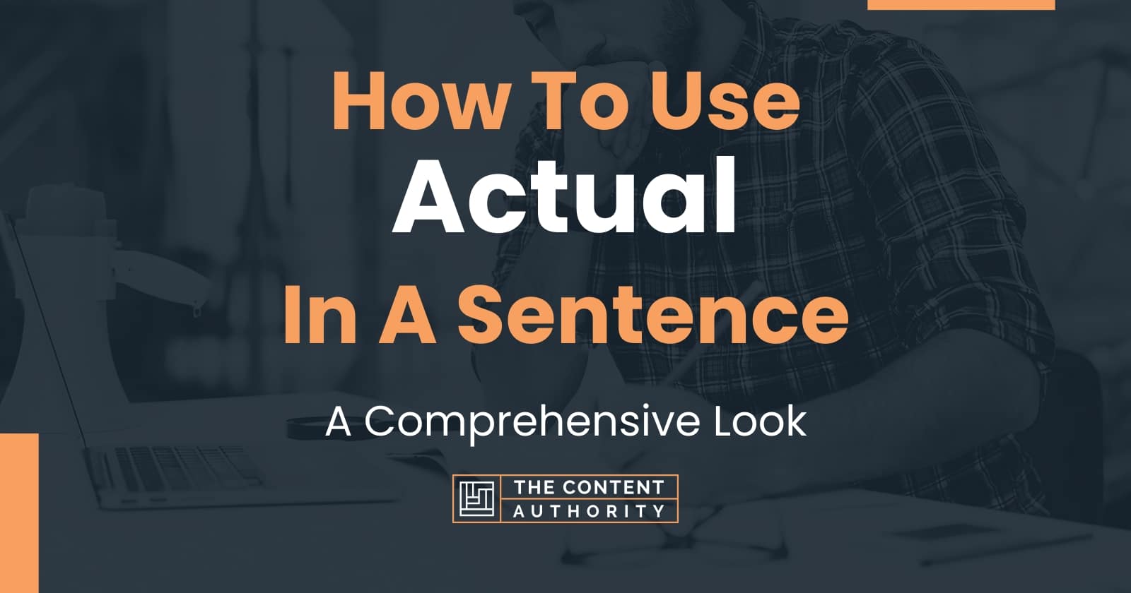 How To Use "Actual" In A Sentence: A Comprehensive Look